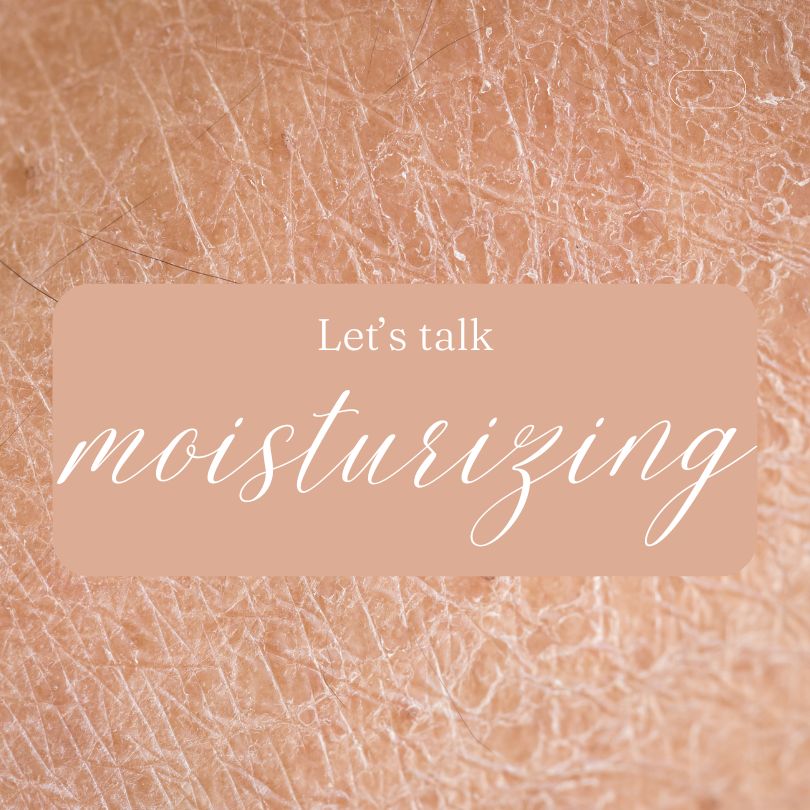 Let's talk moisturizing