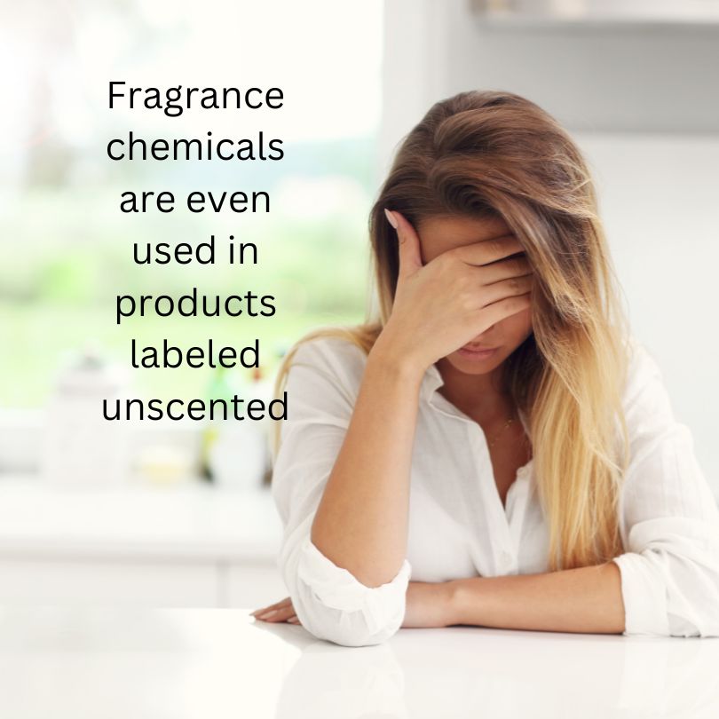 Fragrance chemicals are even used in products labeled unscented