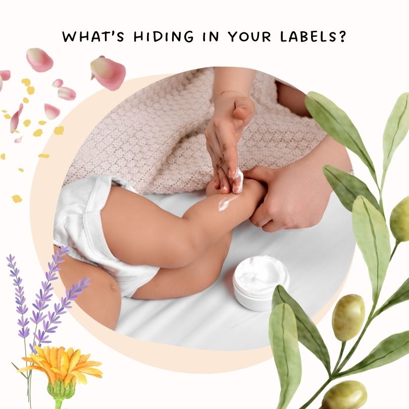 A baby getting lotion smoothed on her legs.  "What's hiding in your labels?"